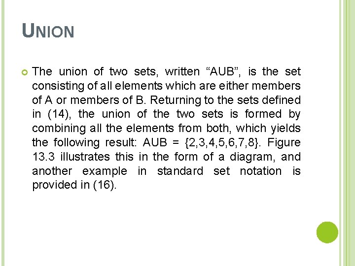 UNION The union of two sets, written “AUB”, is the set consisting of all