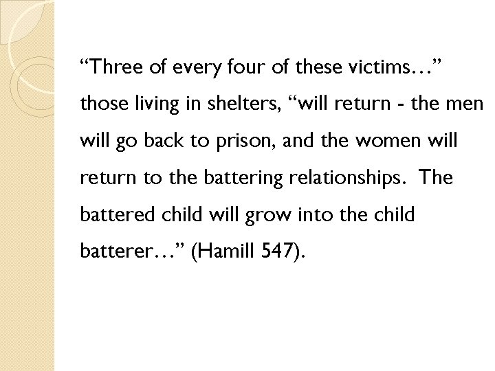 “Three of every four of these victims…” those living in shelters, “will return -