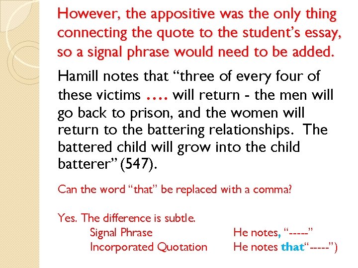 However, the appositive was the only thing connecting the quote to the student’s essay,