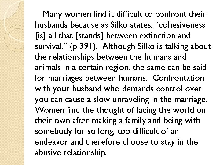 Many women find it difficult to confront their husbands because as Silko states, “cohesiveness