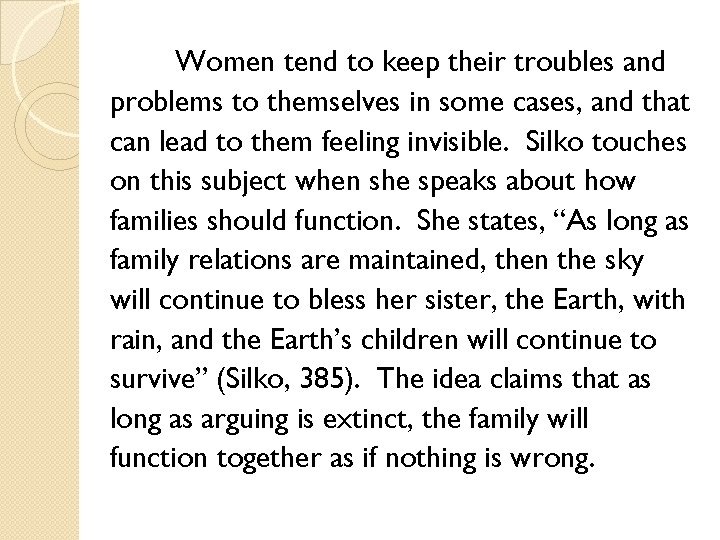 Women tend to keep their troubles and problems to themselves in some cases, and