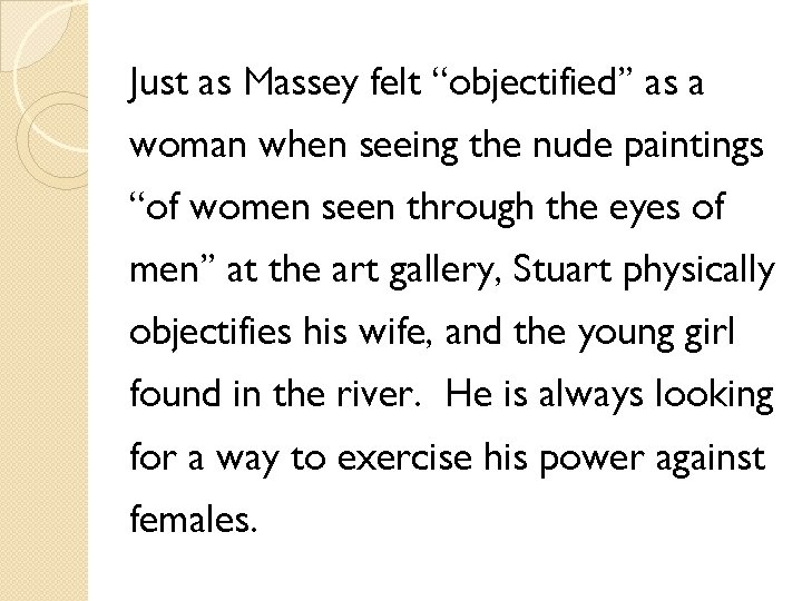 Just as Massey felt “objectified” as a woman when seeing the nude paintings “of
