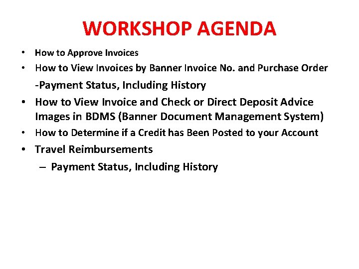 WORKSHOP AGENDA • How to Approve Invoices • How to View Invoices by Banner