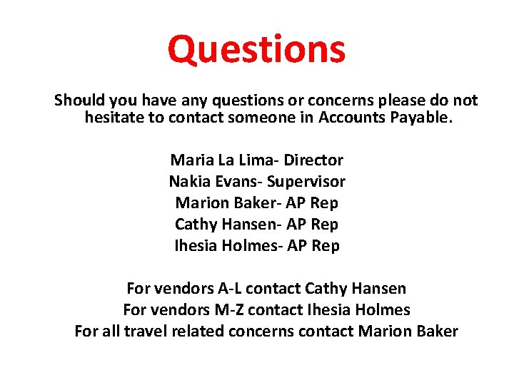 Questions Should you have any questions or concerns please do not hesitate to contact