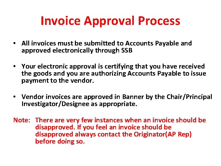 Invoice Approval Process • All invoices must be submitted to Accounts Payable and approved