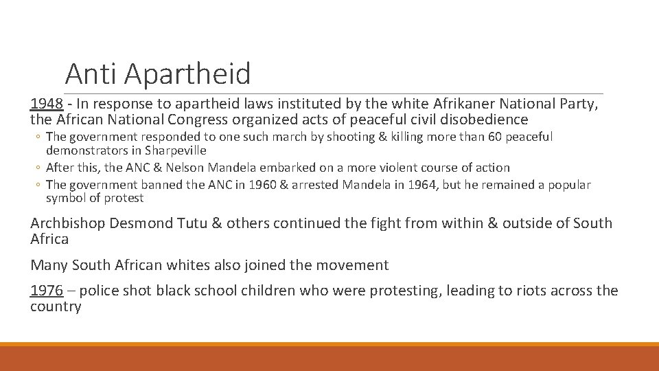 Anti Apartheid 1948 - In response to apartheid laws instituted by the white Afrikaner