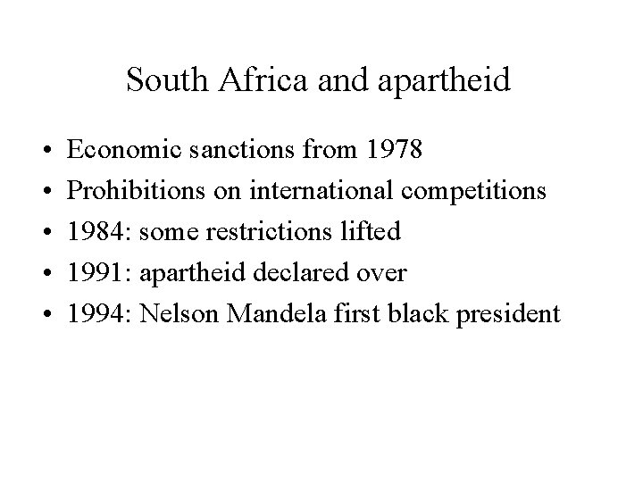 South Africa and apartheid • • • Economic sanctions from 1978 Prohibitions on international