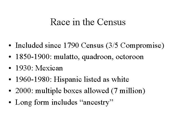 Race in the Census • • • Included since 1790 Census (3/5 Compromise) 1850