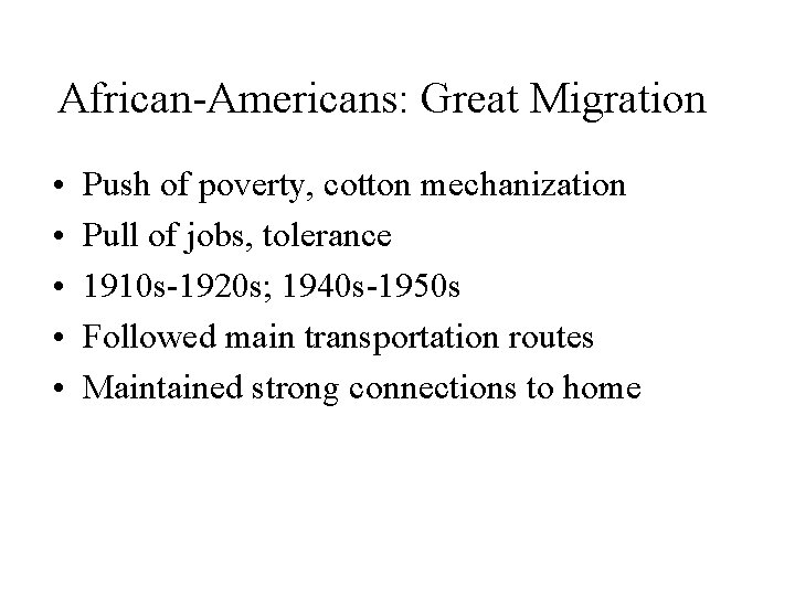 African-Americans: Great Migration • • • Push of poverty, cotton mechanization Pull of jobs,