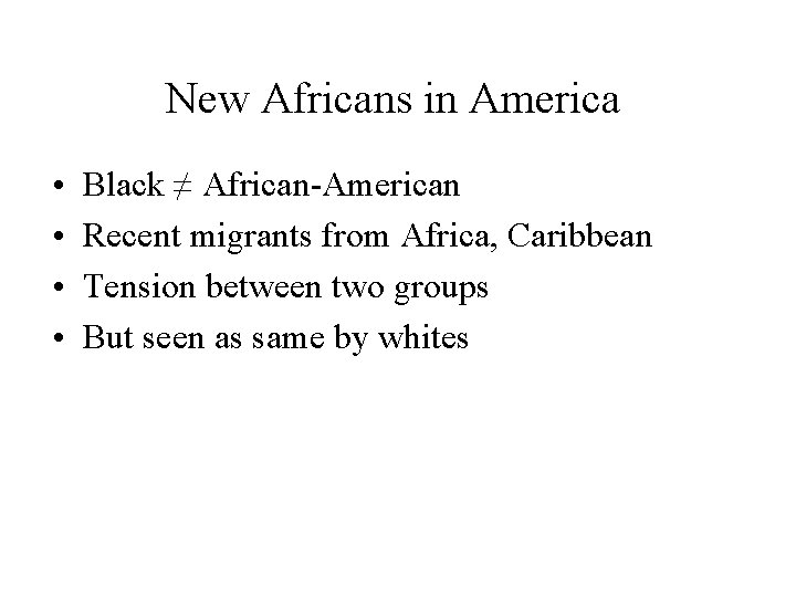 New Africans in America • • Black ≠ African-American Recent migrants from Africa, Caribbean