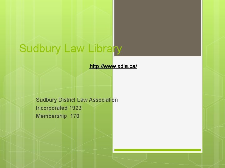 Sudbury Law Library http: //www. sdla. ca/ Sudbury District Law Association Incorporated 1923 Membership