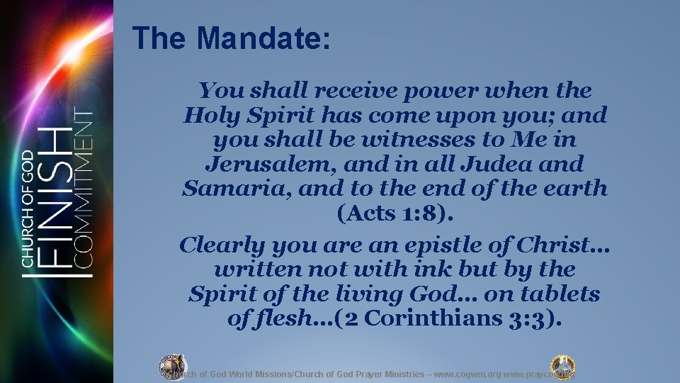 The Mandate: You shall receive power when the Holy Spirit has come upon you;