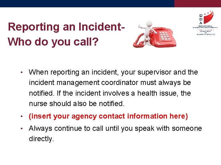 Reporting an Incident. Who do you call? • When reporting an incident, your supervisor