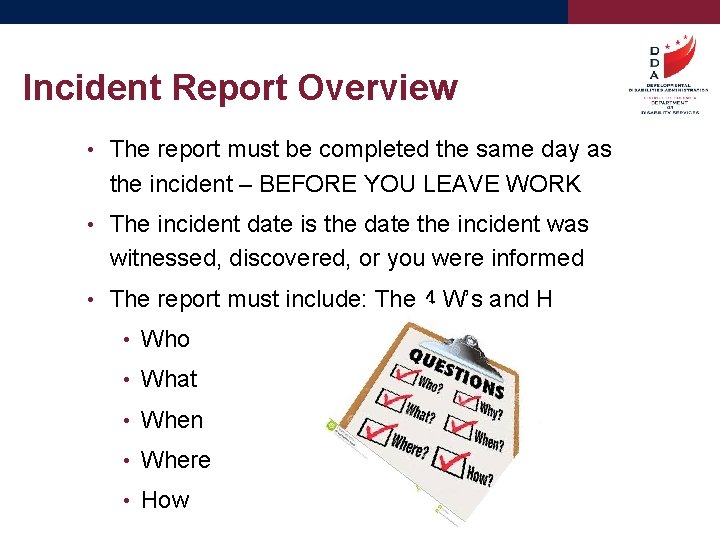 Incident Report Overview • The report must be completed the same day as the