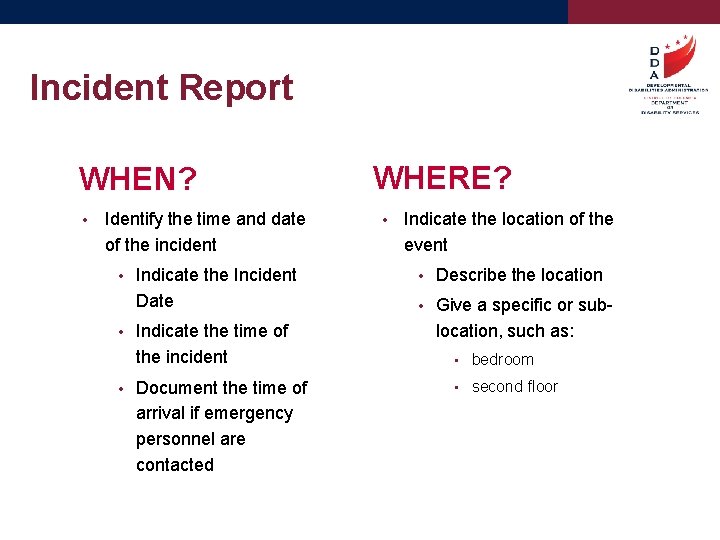 Incident Report WHEN? • Identify the time and date of the incident • •