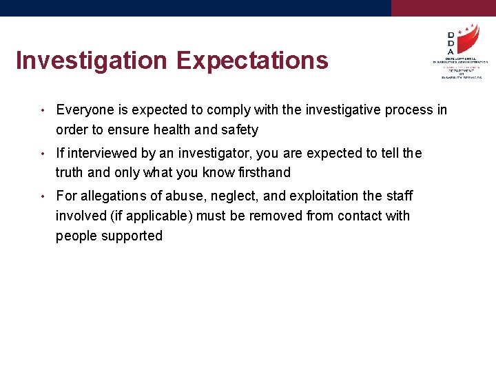 Investigation Expectations • Everyone is expected to comply with the investigative process in order