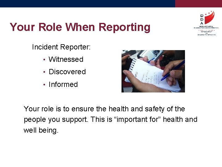 Your Role When Reporting Incident Reporter: • Witnessed • Discovered • Informed Your role