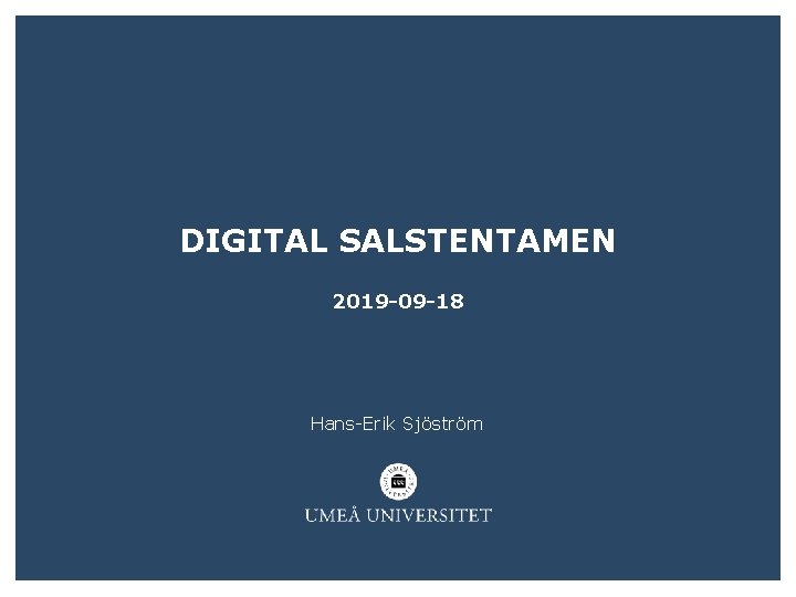 DIGITAL SALSTENTAMEN 2019 -09 -18 Hans-Erik Sjöström 