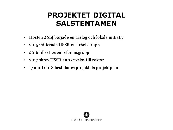 PROJEKTET DIGITAL SALSTENTAMEN • Hösten 2014 började en dialog och lokala initiativ • 2015
