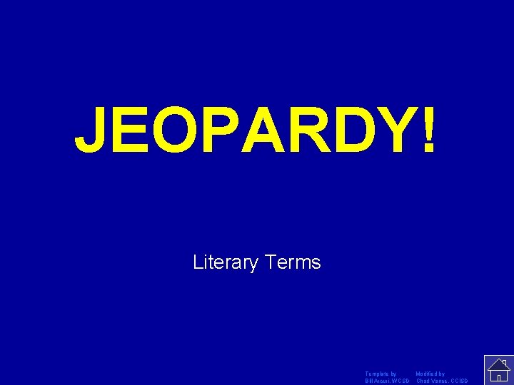 JEOPARDY! Click Once to Begin Literary Terms Template by Modified by Bill Arcuri, WCSD