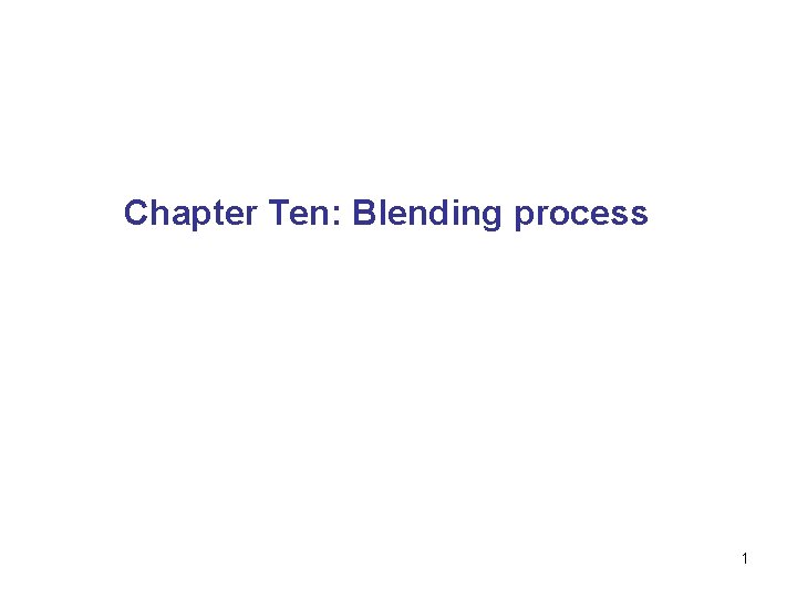 Chapter Ten: Blending process 1 