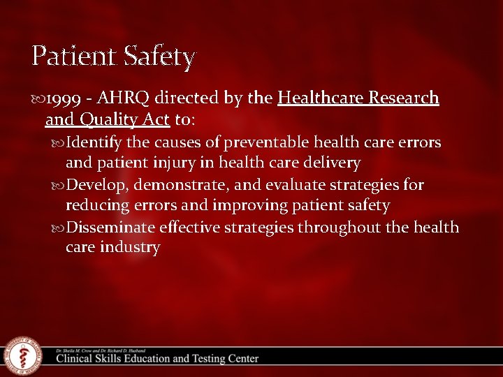 Patient Safety 1999 - AHRQ directed by the Healthcare Research and Quality Act to: