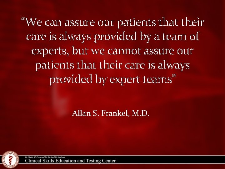 “We can assure our patients that their care is always provided by a team