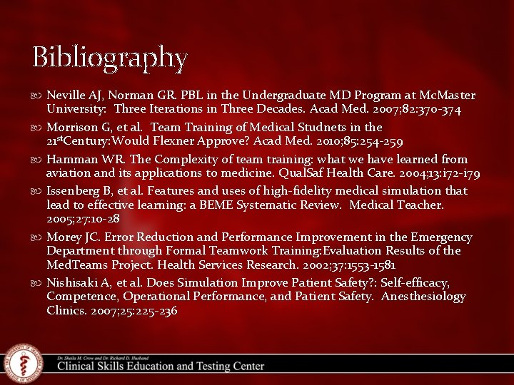 Bibliography Neville AJ, Norman GR. PBL in the Undergraduate MD Program at Mc. Master