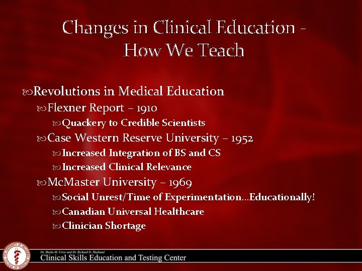 Changes in Clinical Education How We Teach Revolutions in Medical Education Flexner Report –