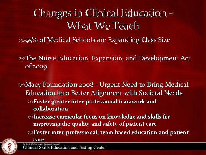 Changes in Clinical Education What We Teach 95% of Medical Schools are Expanding Class