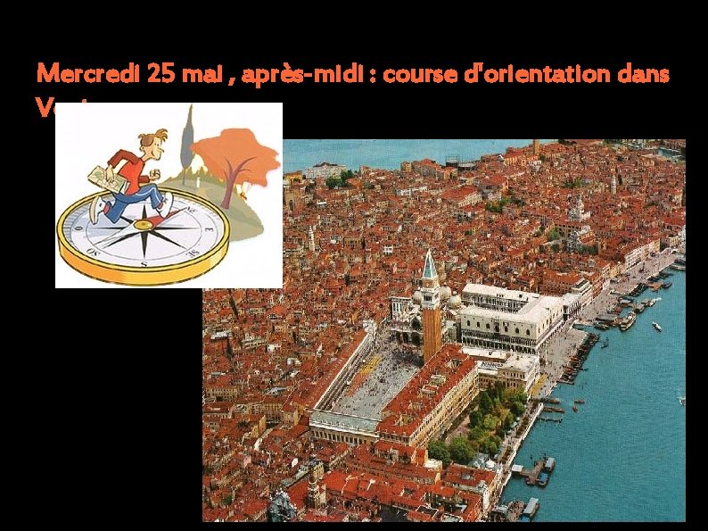 Mercredi 25 mai , après-midi : course d'orientation dans Venise. 