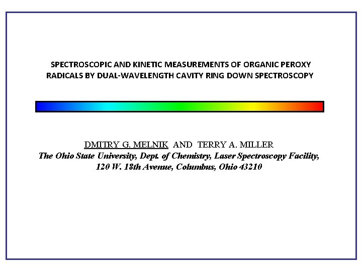 SPECTROSCOPIC AND KINETIC MEASUREMENTS OF ORGANIC PEROXY RADICALS BY DUAL-WAVELENGTH CAVITY RING DOWN SPECTROSCOPY