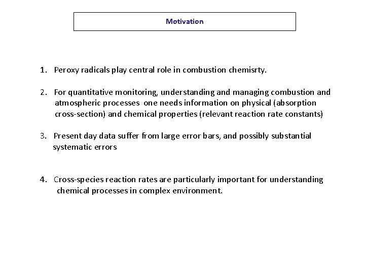 Motivation 1. Peroxy radicals play central role in combustion chemisrty. 2. For quantitative monitoring,