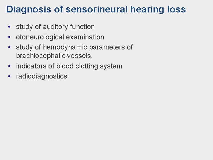 Diagnosis of sensorineural hearing loss • study of auditory function • otoneurological examination •