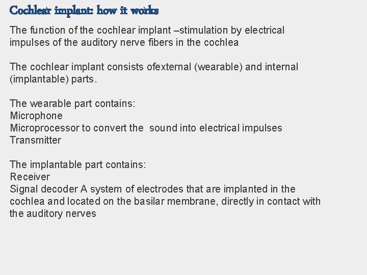 Cochlear implant: how it works The function of the cochlear implant –stimulation by electrical