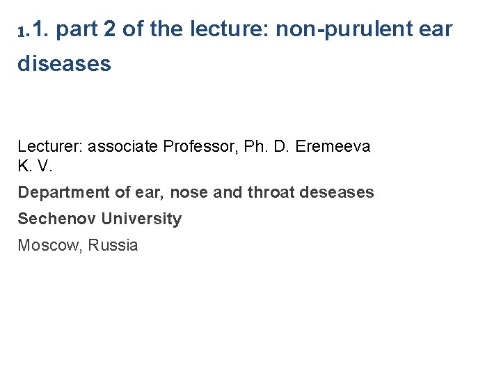 1. 1. part 2 of the lecture: non-purulent ear diseases Lecturer: associate Professor, Ph.