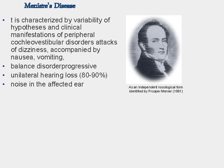 Meniere's Disease • t is characterized by variability of hypotheses and clinical manifestations of