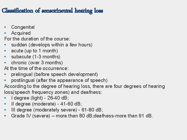 Classification of sensorineural hearing loss • Congenital • Acquired For the duration of the