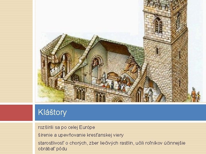 Kláštory rozšírili sa po celej Európe šírenie a upevňovanie kresťanskej viery starostlivosť o chorých,