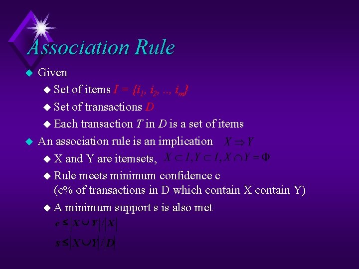 Association Rule u u Given u Set of items I = {i 1, i