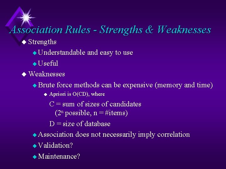 Association Rules - Strengths & Weaknesses u Strengths u Understandable and easy to use