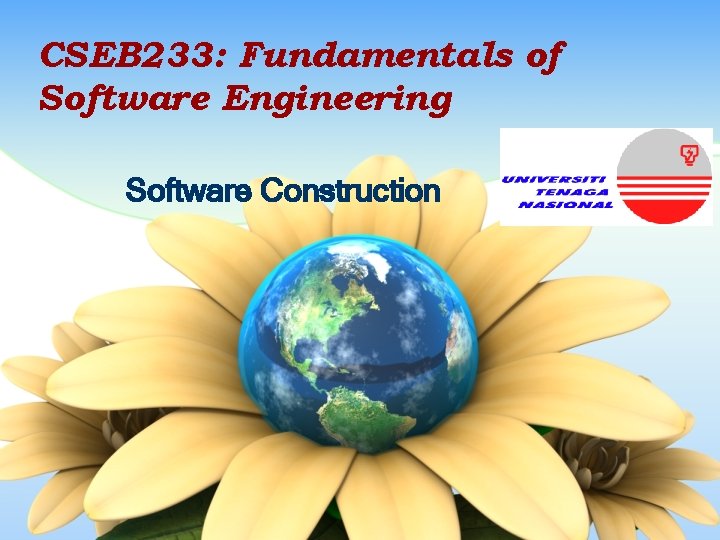 CSEB 233: Fundamentals of Software Engineering Software Construction 