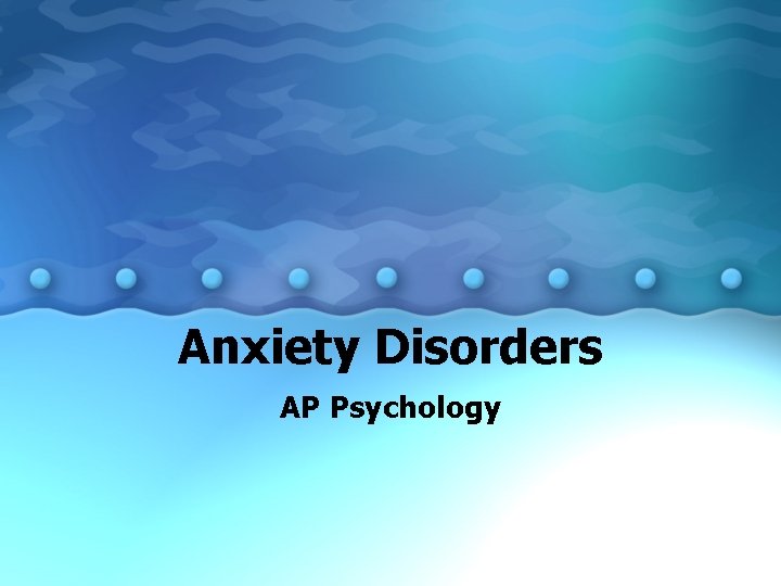 Anxiety Disorders AP Psychology 