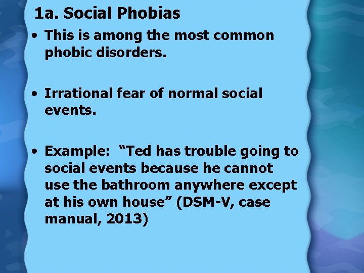 1 a. Social Phobias • This is among the most common phobic disorders. •