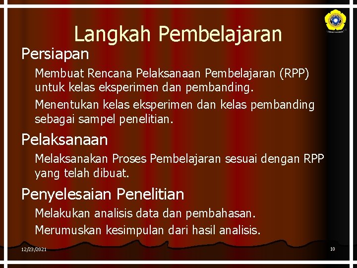 Langkah Pembelajaran Persiapan Membuat Rencana Pelaksanaan Pembelajaran (RPP) untuk kelas eksperimen dan pembanding. Menentukan