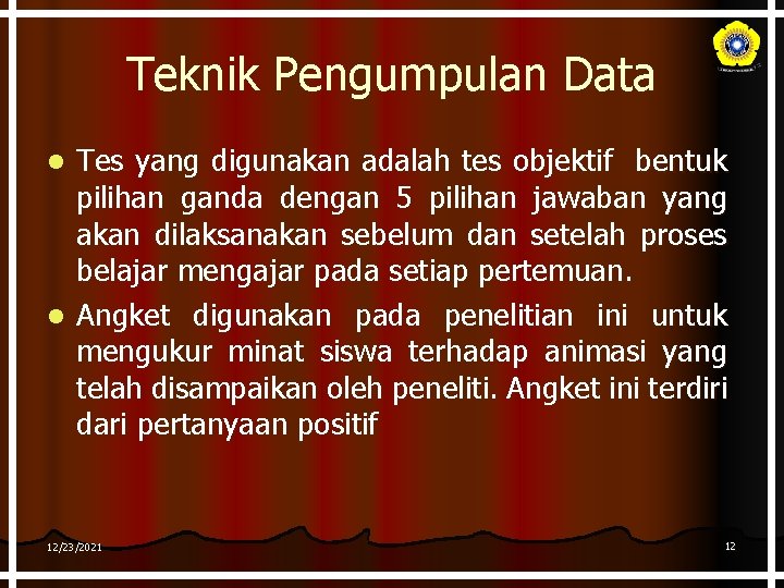 Teknik Pengumpulan Data Tes yang digunakan adalah tes objektif bentuk pilihan ganda dengan 5