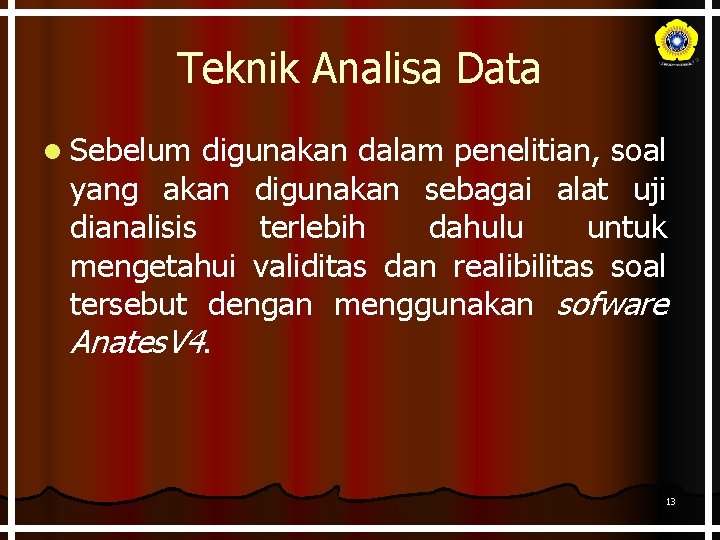 Teknik Analisa Data l Sebelum digunakan dalam penelitian, soal yang akan digunakan sebagai alat