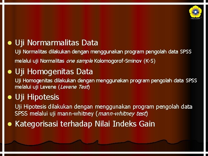 l Uji Normarmalitas Data Uji Normalitas dilakukan dengan menggunakan program pengolah data SPSS melalui