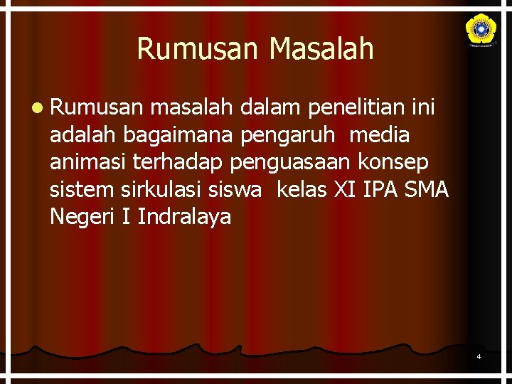 Rumusan Masalah l Rumusan masalah dalam penelitian ini adalah bagaimana pengaruh media animasi terhadap