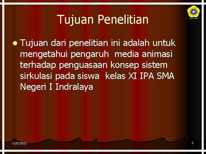 Tujuan Penelitian l Tujuan dari penelitian ini adalah untuk mengetahui pengaruh media animasi terhadap